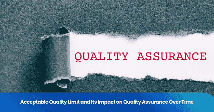 Acceptable Quality Limit and Its Impact on Quality Assurance Over Time